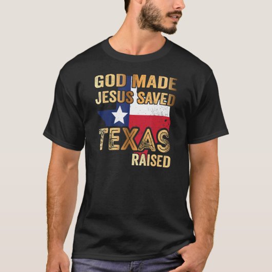 Gott Made Jesus Rettete Texas erhoben T-Shirt (Vorderseite)