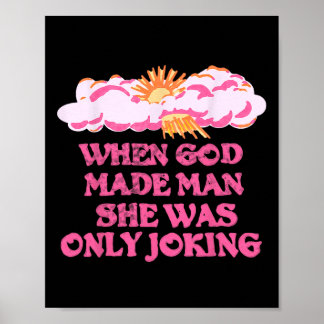 Gott Made Man Sie nur scherzte lustige Feministin Poster