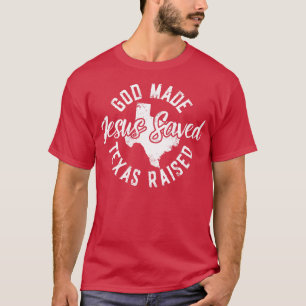 Gott Made Texas auferweckt Jesus Gerettet T-Shirt