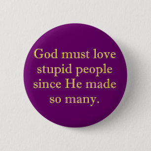 Gott muss dumme Leute der Liebe Button