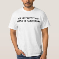 Gott muss dumme Menschen Liebe