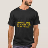 Gott nimmt dir Orte, die Geld nicht kann - Christu T-Shirt (Vorderseite)