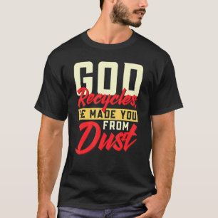 Gott Recycle, dass er dich aus dem trostlosen Chri T-Shirt