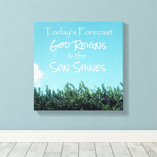 Gott Reigns und die Son Shines-Vorhersage Leinwanddruck (Insitu (Holzboden))