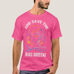Gott Rette die Drag Queens Drag ist kein Kriminali T-Shirt