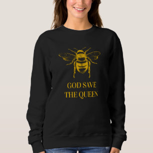 Gott Rettete die Bienenkönigin Sweatshirt