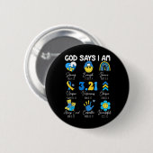 Gott sagt, ich bin christliche Bibelvers Down-Synd Button (Vorne & Hinten)