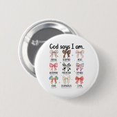 Gott sagt, ich bin Coquette Bow religiöse Christli Button (Vorne & Hinten)