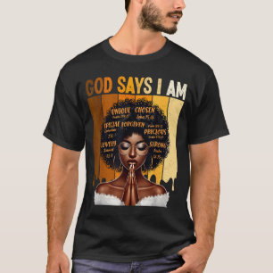 Gott sagt, ich bin schwarze Geschichte Melanin afr T-Shirt