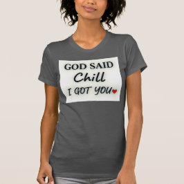 Gott sagte Chill Ich hab dich Zitat T-Shirt