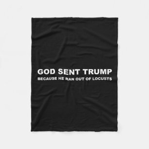 Gott schickte Trump, weil er aus den Heuschrecken  Fleecedecke
