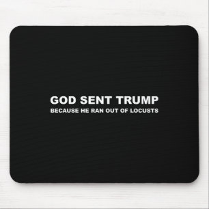 Gott schickte Trump, weil er aus den Heuschrecken  Mousepad