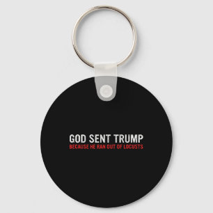 Gott schickte Trump, weil ihm die Heuschrecken aus Schlüsselanhänger