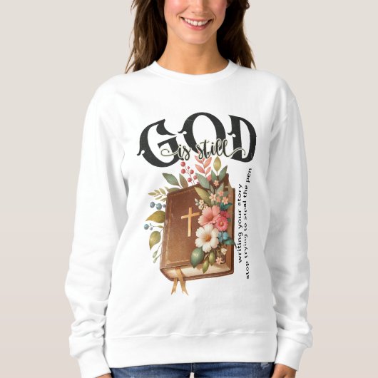 Gott schreibt noch immer deine Geschichte Sweatshirt (Vorderseite)