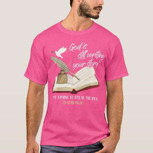 Gott schreibt noch immer die Geschichte, die aufhö T-Shirt