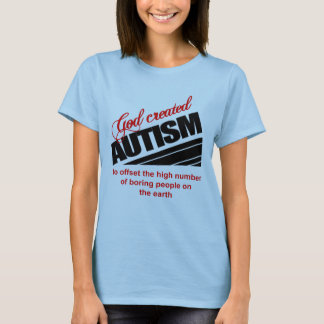 Gott schuf Autismus, weil T-Shirt