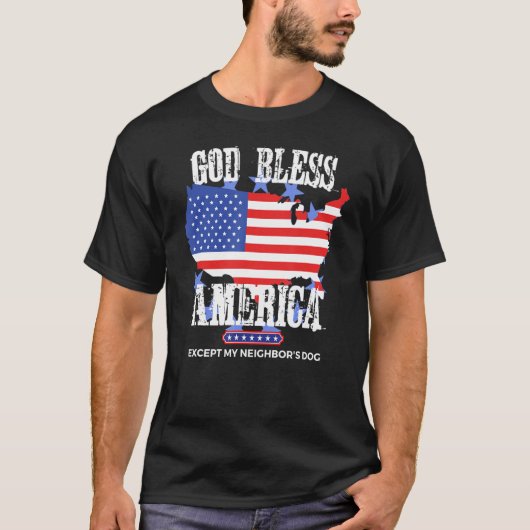 Gott segne Amerika außer meinem Nachbarn Hund Witz T-Shirt (Vorderseite)