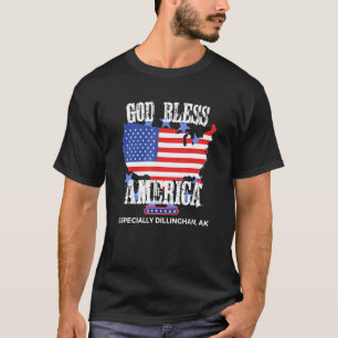 Gott segne Amerika, besonders Dillingham AK US Sta T-Shirt