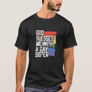 Gott segnete mich mit schwuler Schwester LGBT stol T-Shirt