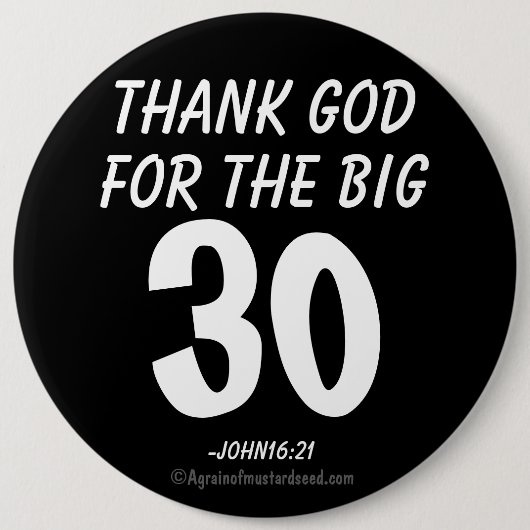 Gott sei Dank für den BIG 30, John16:21 Button (Vorderseite)