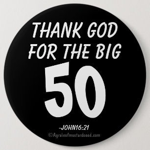 Gott sei Dank für den BIG 50 John16:21 Button