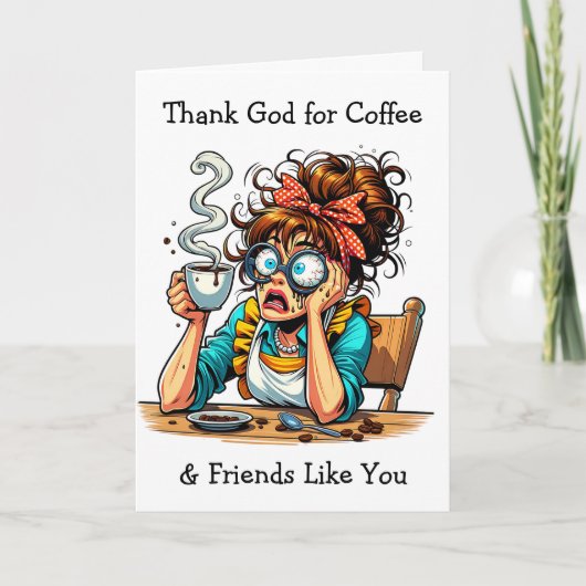 Gott sei Dank für Kaffee und Freunde wie Sie Karte (Vorderseite)