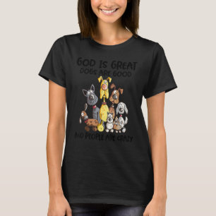 Gott sind große Hunde sind gut und die Leute sind T-Shirt
