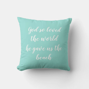 Gott so liebte die Welt, gab er Beach Throw Kissen