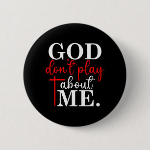 Gott spielt nicht um mich herum Christlicher Glaub Button