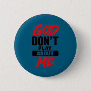 Gott spielt nicht um mich herum Christlicher Glaub Button