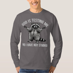 Gott testet mich und ich habe Raccoon nicht studie T-Shirt