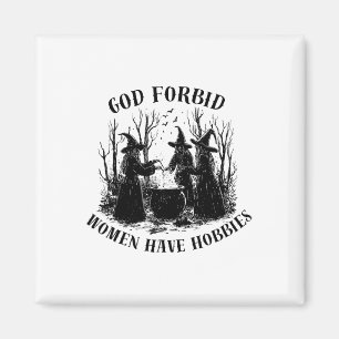 Gott verbietet Frauen haben Hobbies Halloween Spoo Magnet