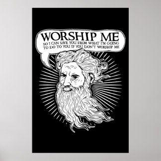 Gott: Verehre mich, damit ich dich von mir rettete Poster