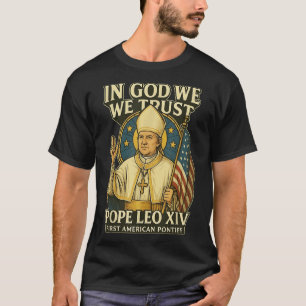 Gott vertrauen wir Papst Leo Xiv Erster amerikanis T-Shirt