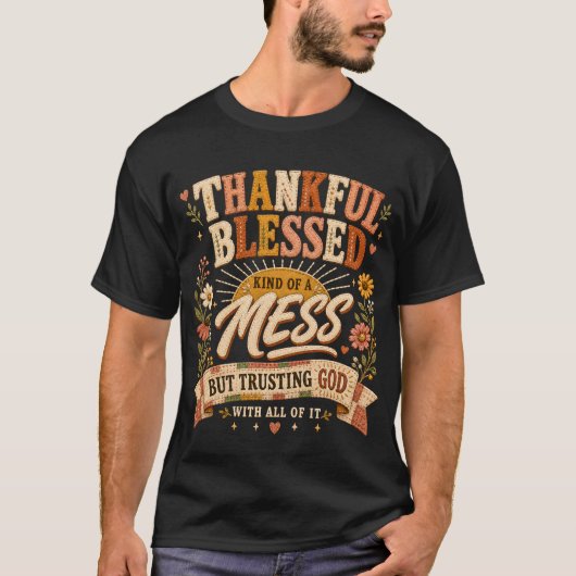 Gott vertrauend Dankbar Gesegnet & Ein bisschen ch T-Shirt (Vorderseite)