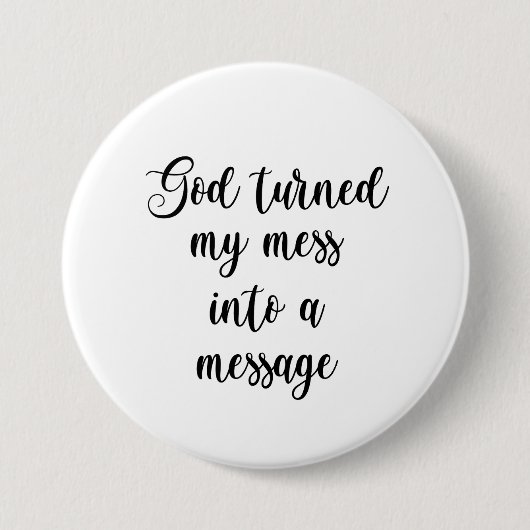 Gott verwandelte mein Chaos in eine Botschaft Button (Vorderseite)