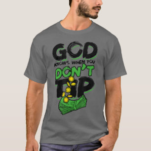 Gott weiß, wenn du keinen Alkohol-Barkeeper gibst T-Shirt