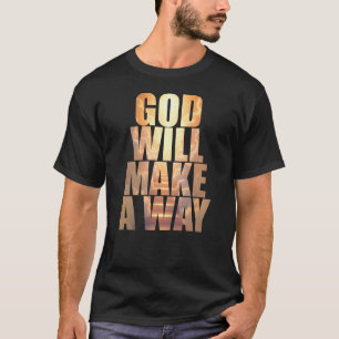 Gott wird einen Weg Christlichen Glaube schaffen T-Shirt