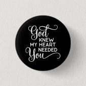 Gott wusste, mein Herz braucht Sie Zitat Funny Button (Vorderseite)