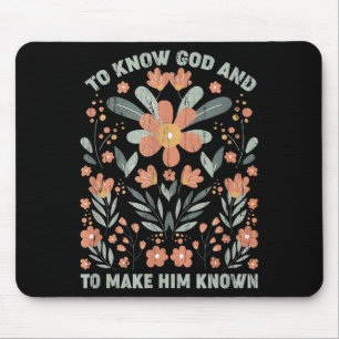 Gott zu kennen und ihn bekannt zu machen mousepad
