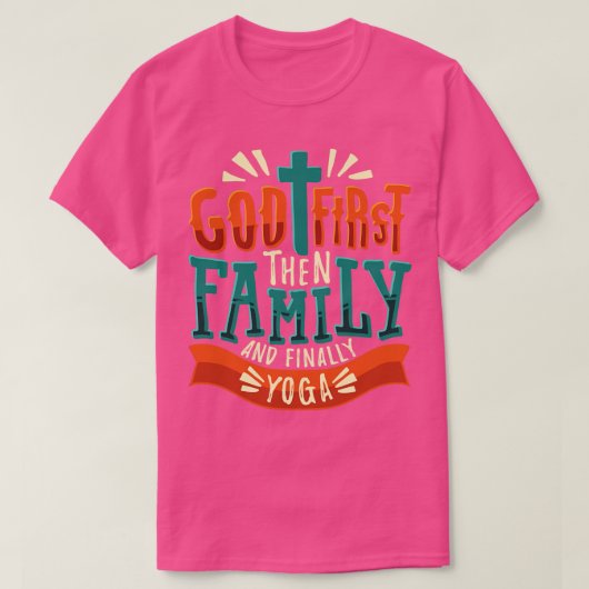 Gott zuerst dann Familie und schließlich Yoga T-Shirt (Design vorne)