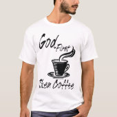Gott-zuerst dann Kaffee-T - Shirt (Vorderseite)