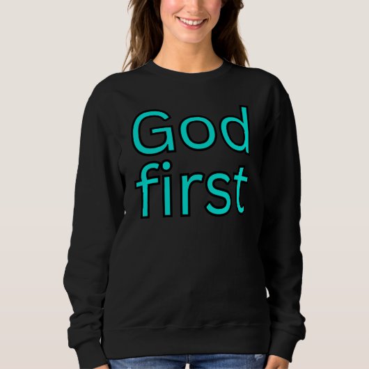 Gott zuerst-religiöser Ausspruch. Sweatshirt (Vorderseite)
