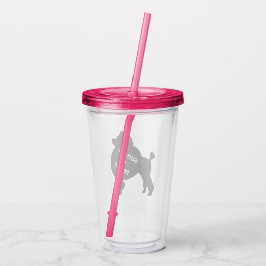 Gotta Be Poodle Acrylic Tumbler Acryltrinkbecher (Rückseite)