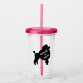Gotta Be Poodle Acrylic Tumbler Acryltrinkbecher (Vorderseite)