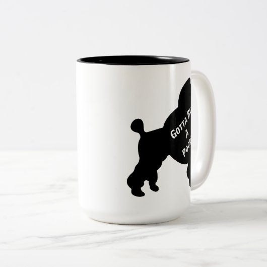 Gotta be Poodle Tasse (VorderseiteRechts)