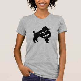 Gotta Be Poodle Women's T-Shirt