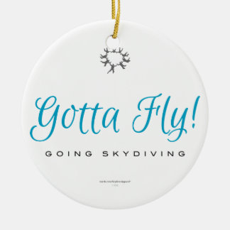Gotta Fly! Skydiving Keramik Ornament