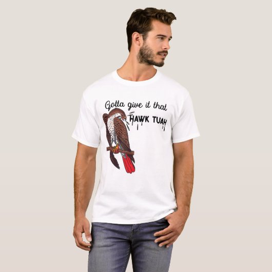 Gotta Give It That Hawk Tuah Funny Meme USA T-Shirt (Vorne ganz)