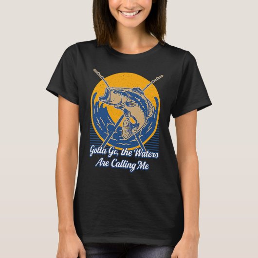 Gotta Go the Waters Are Calling Me Hunting Lakes H T-Shirt (Vorderseite)